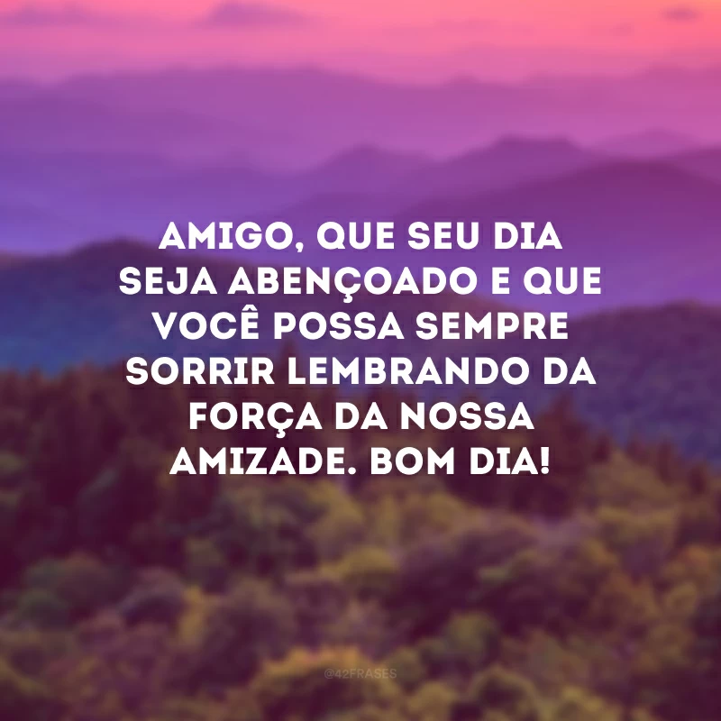 Mensagem De Bom Dia para Um Amigo