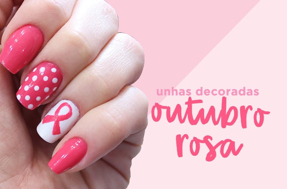 Unhas decoradas Outubro Rosa - dicas e ...